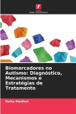 Biomarcadores no Autismo: Diagnóstico, Mecanismos e Estratégias de Tratamento Biomarcadores no Autismo: Diagnóstico, Mecanismos e Estratégias de Tratamento