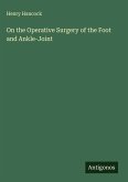 On the Operative Surgery of the Foot and Ankle-Joint