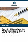 Sensitivitätsanalyse des Aktienmarktes in Bezug auf die Geldpolitik Sensitivitätsanalyse des Aktienmarktes in Bezug auf die Geldpolitik
