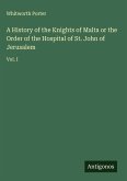 A History of the Knights of Malta or the Order of the Hospital of St. John of Jerusalem