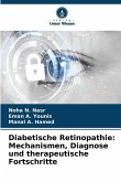 Diabetische Retinopathie: Mechanismen, Diagnose und therapeutische Fortschritte Diabetische Retinopathie: Mechanismen, Diagnose und therapeutische Fortschritte