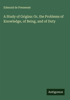 Cover A Study of Origins: Or, the Problems of Knowledge, of Being, and of Duty