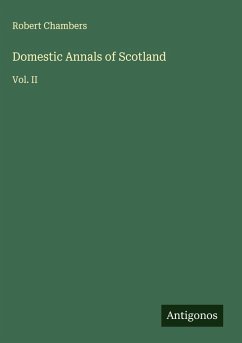 Domestic Annals of Scotland - Chambers, Robert