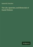 The Life, Speeches, and Memorials of Daniel Webster