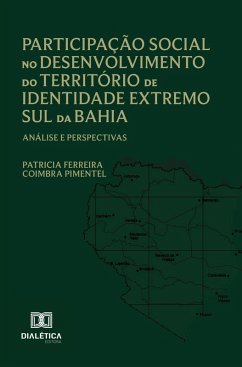 Participação Social no Desenvolvimento do Território de Identidade Extremo Sul da Bahia (eBook, ePUB) - Pimentel, Patricia Ferreira Coimbra