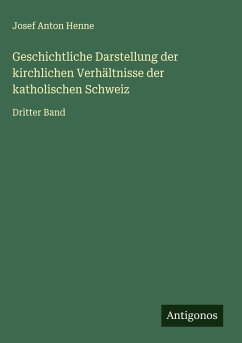 Geschichtliche Darstellung der kirchlichen Verhältnisse der katholischen Schweiz Cover Geschichtliche Darstellung der kirchlichen Verhältnisse der katholischen Schweiz