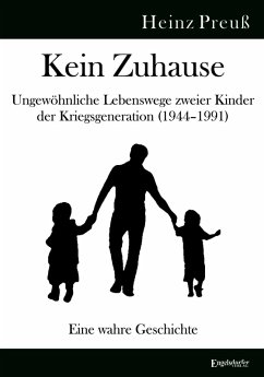 Cover Kein Zuhause - Ungewöhnliche Lebenswege zweier Kinder der Kriegsgeneration (1944-1991)