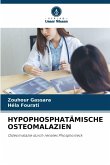 HYPOPHOSPHATÄMISCHE OSTEOMALAZIEN HYPOPHOSPHATÄMISCHE OSTEOMALAZIEN