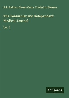 The Peninsular and Independent Medical Journal - Palmer, A. B.; Gunn, Moses; Stearns, Frederick