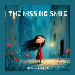 The Missing Smile - Dasgupta, Anushka The Missing Smile - Dasgupta, Anushka