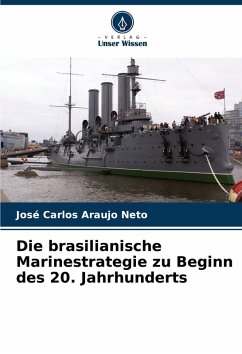 Cover Die brasilianische Marinestrategie zu Beginn des 20. Jahrhunderts
