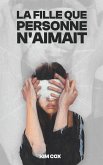 LA FILLE QUE PERSONNE N'AIMAIT LA FILLE QUE PERSONNE N'AIMAIT
