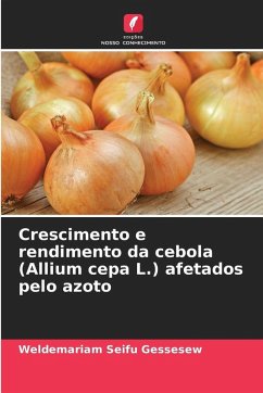 Crescimento e rendimento da cebola (Allium cepa L.) afetados pelo azoto - Gessesew, Weldemariam Seifu Crescimento e rendimento da cebola (Allium cepa L.) afetados pelo azoto - Gessesew, Weldemariam Seifu