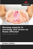 Nursing aspects in oncology and stress on those affected Nursing aspects in oncology and stress on those affected