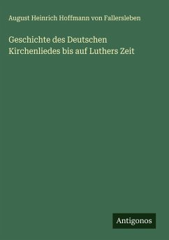 Cover Geschichte des Deutschen Kirchenliedes bis auf Luthers Zeit
