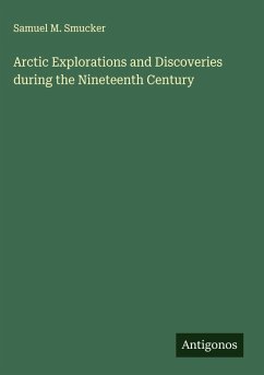 Cover Arctic Explorations and Discoveries during the Nineteenth Century