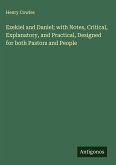 Ezekiel and Daniel; with Notes, Critical, Explanatory, and Practical, Designed for both Pastors and People