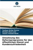 Umsetzung des Reformprogramms für den öffentlichen Dienst und Kundenzufriedenheit Umsetzung des Reformprogramms für den öffentlichen Dienst und Kundenzufriedenheit