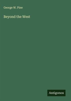 Beyond the West - Pine, George W.