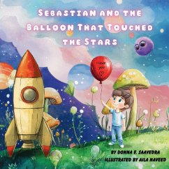Sebastian and the Balloon That Touched the Stars - Saavedra, Donna E.