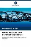 Ethos, Diskurs und berufliche Identität Ethos, Diskurs und berufliche Identität