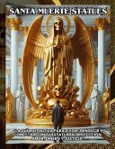 Santa Muerte Statues:La Guía Definitiva para Elegir, Bendecir y Conectar con tu Estatua de Protección, Amor, Dinero y Justicia (eBook, ePUB) Santa Muerte Statues:La Guía Definitiva para Elegir, Bendecir y Conectar con tu Estatua de Protección, Amor, Dinero y Justicia (eBook, ePUB)