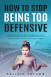 How to Stop Being Too Defensive (eBook,... - Bild 1