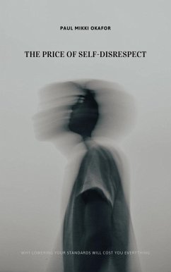 The Price of Self-Disrespect (eBook, ePUB) - Okafor, Paul Mikki
