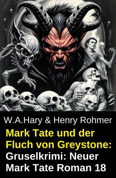 Mark Tate und der Fluch von Greystone: Gruselkrimi: Neuer Mark Tate Roman 18 (eBook, ePUB)