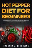 Hot Pepper Diet For Beginners (eBook, ePUB) Hot Pepper Diet For Beginners (eBook, ePUB)