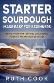Starter Sourdough Made Easy For Beginners (eBook, ePUB)