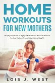 Home Workouts for New Mothers (eBook, ePUB)