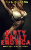 Dirty Adult Erotica - Erotic Short Story Collection (eBook, ePUB)