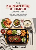 The Korean BBQ & Kimchi Cookbook: Master the Art of Grilled Meats, Fermented Sides, and Home-Style Korean Dishes (eBook, ePUB) The Korean BBQ & Kimchi Cookbook: Master the Art of Grilled Meats, Fermented Sides, and Home-Style Korean Dishes (eBook, ePUB)