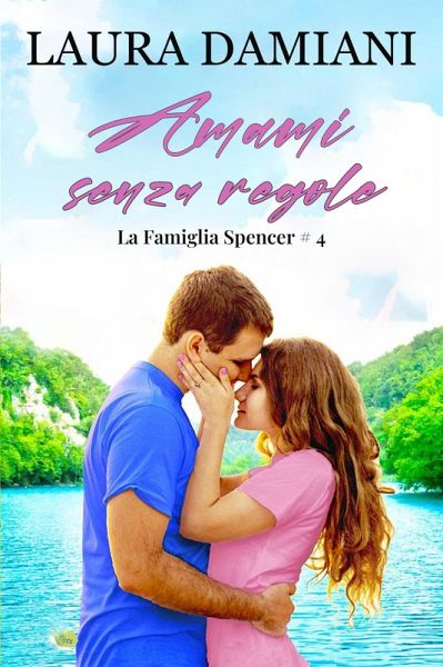 Amami senza regole (La Famiglia Spencer, #4) (eBook, ePUB) Amami senza regole (La Famiglia Spencer, #4) (eBook, ePUB)