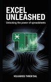 Excel Unleashed: Unlocking The Power Of Spreadsheets (eBook, ePUB) Excel Unleashed: Unlocking The Power Of Spreadsheets (eBook, ePUB)