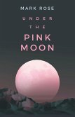 Under the Pink Moon (eBook, ePUB)