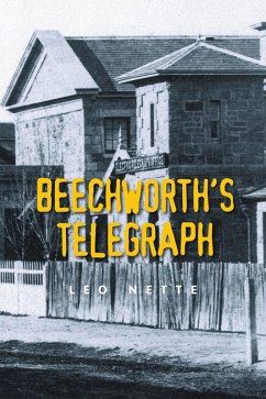 BEECHWORTH'S TELEGRAPH (eBook, ePUB) Cover BEECHWORTH'S TELEGRAPH (eBook, ePUB)