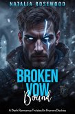 Broken Vow Bound: A Dark Romance Twisted in Harem Desires (Vows of Ruin) (eBook, ePUB)