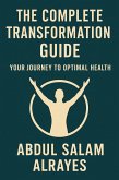 The Complete Transformation Guide: Your Journey to Optimal Health (eBook, ePUB)