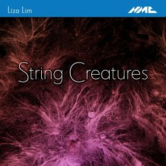 Liza Lim: String Creatures - Lim,Liza & Jay Campbell & Rohan Dasika & Jack Qua