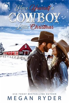Have Yourself a Cowboy LIttle Christmas (A Granite Junction Cowboy Auction, #2) (eBook, ePUB) - Ryder, Megan