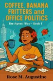 Coffee, Banana Fritters and Office Politics (The Agnes Files, #1) (eBook, ePUB)