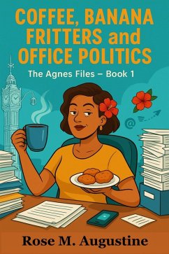 Coffee, Banana Fritters and Office Politics (The Agnes Files, #1) (eBook, ePUB) - Augustine, Rose M.