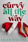 Curvy All the Way (Curvy Girl Christmas, #4) (eBook, ePUB) Curvy All the Way (Curvy Girl Christmas, #4) (eBook, ePUB)
