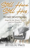 Still Here - Still His: 70 Day Devotional. Hope for the Weary, Worn, and/or Wounded (The Still His series, #1) (eBook, ePUB)