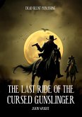 The Last Ride Of The Cursed Gunslinger (eBook, ePUB)