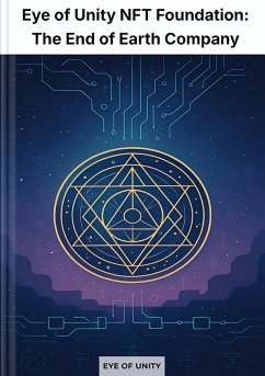 Eye of Unity NFT Foundation: The End of Earth Company (eBook, ePUB) - of Unity, Eye