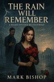 The Rain Will Remember: A Heart Divided by Yesterday (eBook, ePUB) The Rain Will Remember: A Heart Divided by Yesterday (eBook, ePUB)