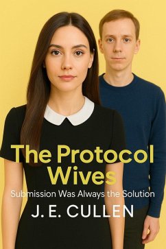 Cover The Protocol Wives: Submission Was Always the Solution (eBook, ePUB)